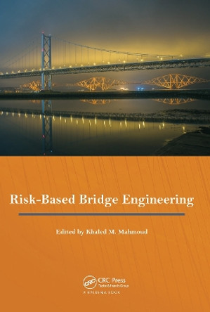 Risk-Based Bridge Engineering: Proceedings of the 10th New York City Bridge Conference, August 26-27, 2019, New York City, USA by Khaled Mahmoud 9780367779320