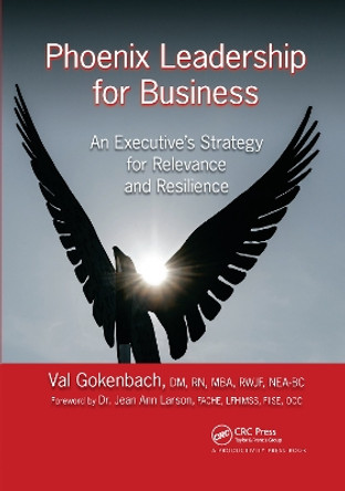 Phoenix Leadership for Business: An Executive's Strategy for Relevance and Resilience by Valentina Gokenbach 9780367732721