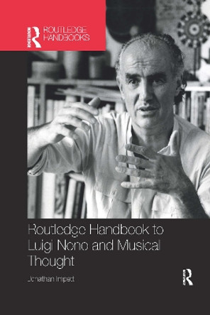 Routledge Handbook to Luigi Nono and Musical Thought by Jonathan Impett 9780367733063