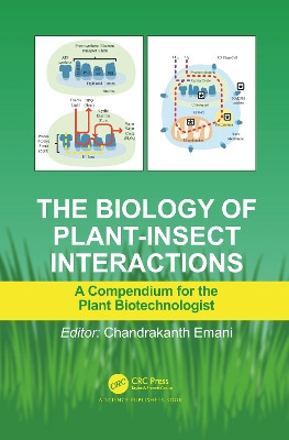 The Biology of Plant-Insect Interactions: A Compendium for the Plant Biotechnologist by Chandrakanth Emani 9780367781415