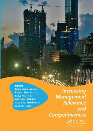 Increasing Management Relevance and Competitiveness: Proceedings of the 2nd Global Conference on Business, Management and Entrepreneurship (GC-BME 2017), August 9, 2017, Universitas Airlangga, Surabaya, Indonesia by Badri Munir Sukoco 9780367734855