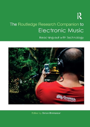 The Routledge Research Companion to Electronic Music: Reaching out with Technology by Simon Emmerson 9780367734572