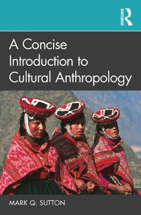 A Concise Introduction to Cultural Anthropology by Mark Q. Sutton 9780367745486