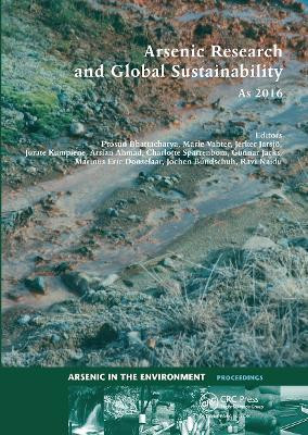 Arsenic Research and Global Sustainability: Proceedings of the Sixth International Congress on Arsenic in the Environment (As2016), June 19-23, 2016, Stockholm, Sweden by Prosun Bhattacharya 9780367737054