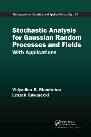 Stochastic Analysis for Gaussian Random Processes and Fields: With Applications by Vidyadhar S. Mandrekar 9780367738143