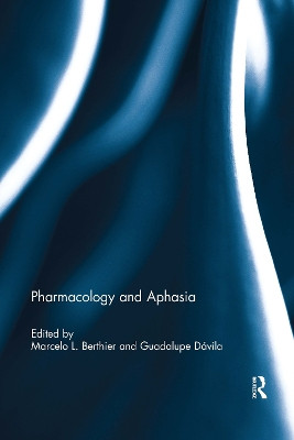 Pharmacology and Aphasia by Marcelo L. Berthier 9780367738921