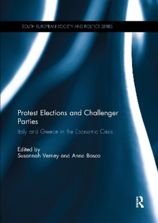 Protest Elections and Challenger Parties: Italy and Greece in the Economic Crisis by Susannah Verney 9780367738952