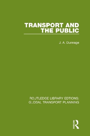 Transport and the Public by J. A. Dunnage 9780367740429