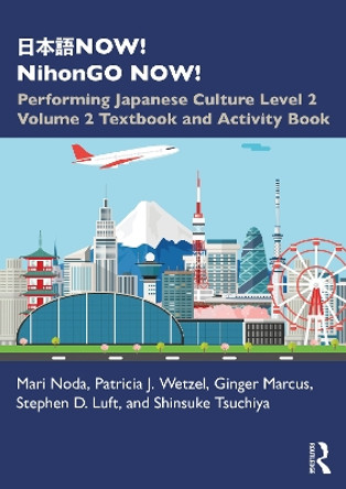   NOW! NihonGO NOW!: Performing Japanese Culture - Level 2 Volume 2 Textbook and Activity Book by Mari Noda 9780367743451