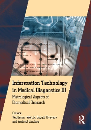 Information Technology in Medical Diagnostics III: Metrological Aspects of Biomedical Research by Waldemar Wojcik 9780367765866