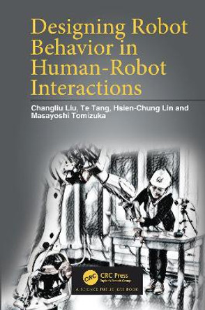 Designing Robot Behavior in Human-Robot Interactions by Changliu Liu 9780367776572