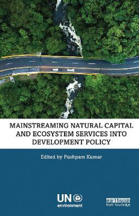 Mainstreaming Natural Capital and Ecosystem Services into Development Policy by Pushpam Kumar 9780367776985