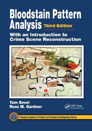 Bloodstain Pattern Analysis with an Introduction to Crime Scene Reconstruction by Tom Bevel 9780367778057