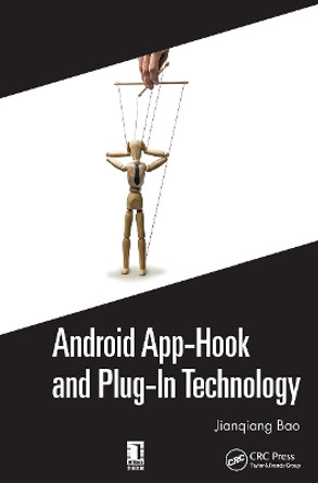 Android App-Hook and Plug-In Technology by Jianqiang Bao 9780367779221