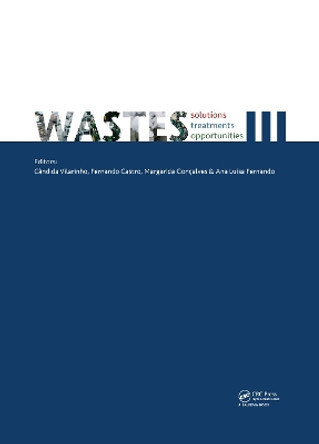 Wastes: Solutions, Treatments and Opportunities III: Selected Papers from the 5th International Conference Wastes 2019, September 4-6, 2019, Lisbon, Portugal by Candida Vilarinho 9780367779375