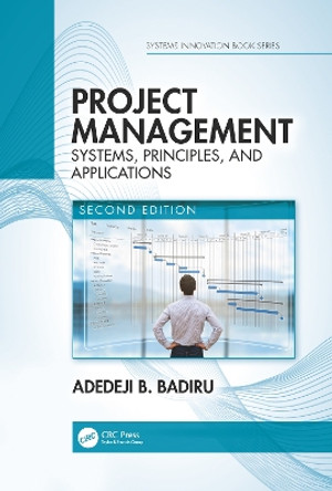 Project Management: Systems, Principles, and Applications, Second Edition by Adedeji B. Badiru 9780367779733