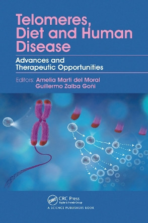 Telomeres, Diet and Human Disease: Advances and Therapeutic Opportunities by Amelia Marti 9780367782047