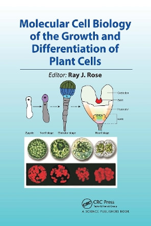 Molecular Cell Biology of the Growth and Differentiation of Plant Cells by Ray J. Rose 9780367782917