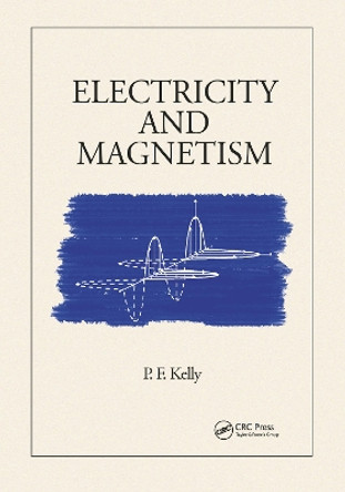 Electricity and Magnetism by P.F. Kelly 9780367783693