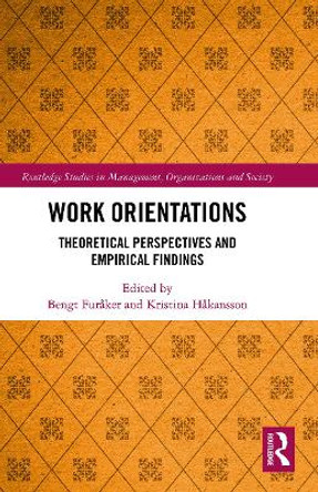 Work Orientations: Theoretical Perspectives and Empirical Findings by Bengt Furaker 9780367785345