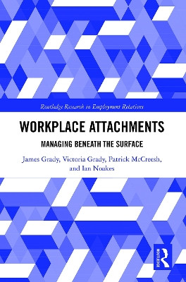 Workplace Attachments: Managing Beneath the Surface by James Grady 9780367785819