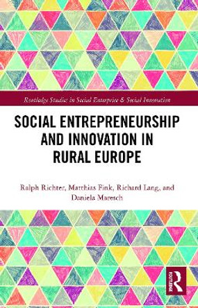 Social Entrepreneurship and Innovation in Rural Europe by Ralph Richter 9780367786021