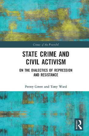 State Crime and Civil Activism: On the Dialectics of Repression and Resistance by Penny Green 9780367786540