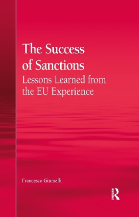 The Success of Sanctions: Lessons Learned from the EU Experience by Francesco Giumelli 9780367860462