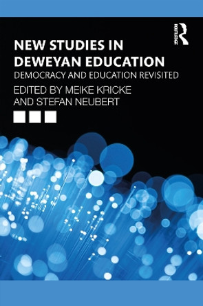 New Studies in Deweyan Education: Democracy and Education Revisited by Meike Kricke 9780367862053