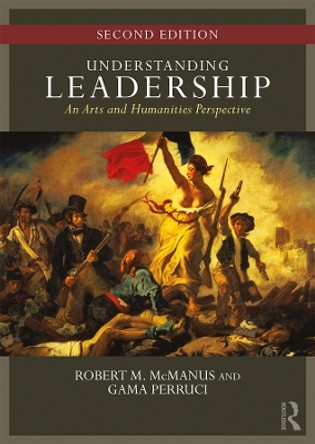 Understanding Leadership: An Arts and Humanities Perspective by Robert M. McManus 9780367151812