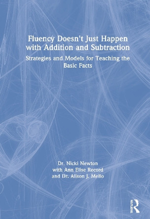 Fluency Doesn't Just Happen with Addition and Subtraction: Strategies and Models for Teaching the Basic Facts by Nicki Newton 9780367151836