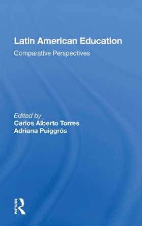 Latin American Education: Comparative Perspectives by Carlos Alberto Torres 9780367157067