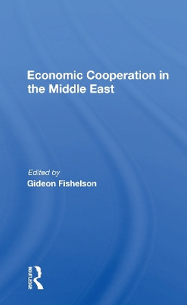 Economic Cooperation In The Middle East by Gideon Fishelson 9780367164409