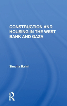 Construction And Housing In The West Bank And Gaza by Simcha Bahiri 9780367165291