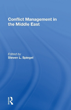 Conflict Management In The Middle East by Steven L Spiegel 9780367166151