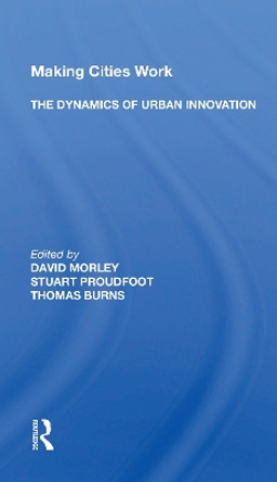 Making Cities Work: The Dynamics Of Urban Innovation by David Morley 9780367171681