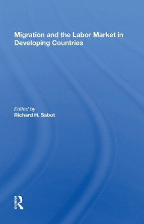 Migration And The Labor Market In Developing Countries by Richard Sabot 9780367171858