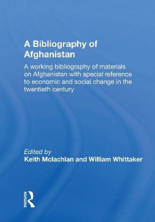 A Bibliography Of Afghanistan by K. S. Mclachlan 9780367172473