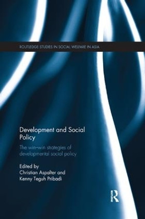 Development and Social Policy: The Win-Win Strategies of Developmental Social Policy by Christian Aspalter 9780367172619