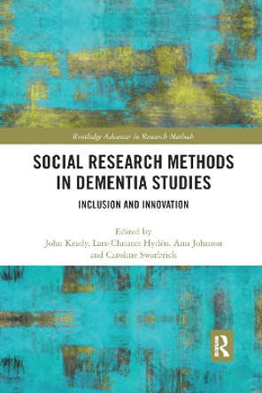 Social Research Methods in Dementia Studies: Inclusion and Innovation by John Keady 9780367878702