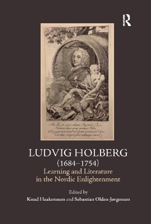 Ludvig Holberg (1684-1754): Learning and Literature in the Nordic Enlightenment by Knud Haakonssen 9780367880477