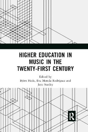 Higher Education in Music in the Twenty-First Century by Bjorn Heile 9780367881351