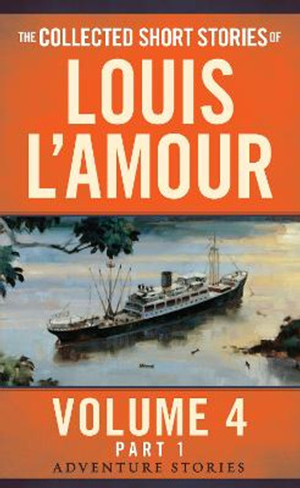 Collected Short Stories Of Louis L'amour, Volume 4, Part 1,The by Louis L'Amour