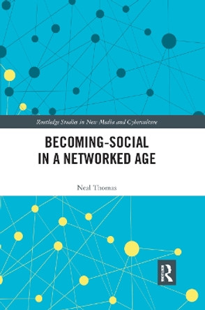 Becoming-Social in a Networked Age by Neal Thomas 9780367888435