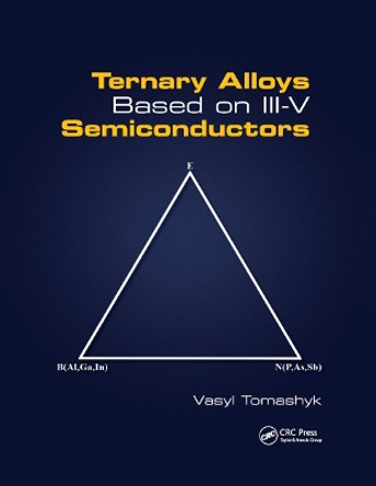 Ternary Alloys Based on III-V Semiconductors by Vasyl Tomashyk 9780367889760