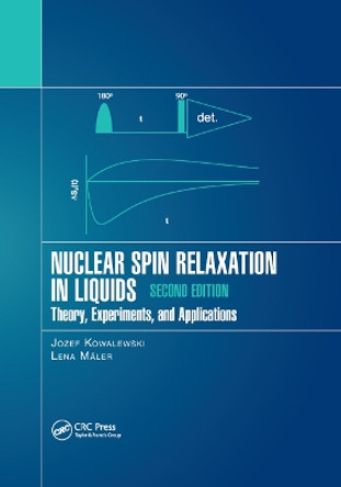 Nuclear Spin Relaxation in Liquids: Theory, Experiments, and Applications, Second Edition by Jozef Kowalewski 9780367890063