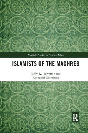 Islamists of the Maghreb by Jeffry R. Halverson 9780367890780