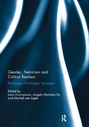 Gender, Feminism and Critical Realism: Exchanges, Challenges, Synergies Lena Gunnarsson (Lund University, Sweden) 9780367891428