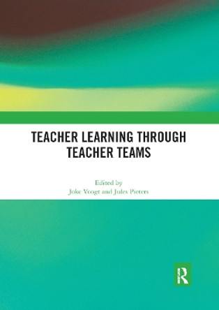 Teacher Learning Through Teacher Teams by Joke M. Voogt 9780367892395