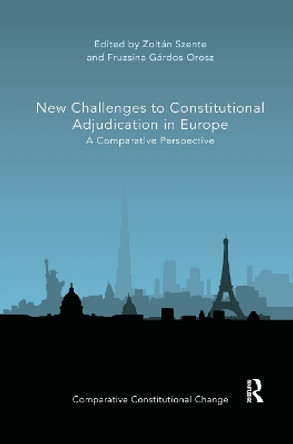 New Challenges to Constitutional Adjudication in Europe: A Comparative Perspective by Zoltan Szente 9780367893606